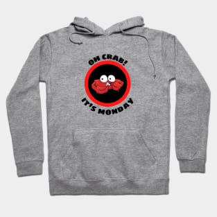 Oh Crab Its Monday - Cute Crab Pun Hoodie